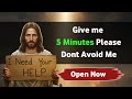 Give me 5 minutes please don't Avoid Me | God Message Today for you | #JesusandAngels