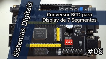 Sistemas Digitais #07: Conversor BCD para Display de 7 Segmentos