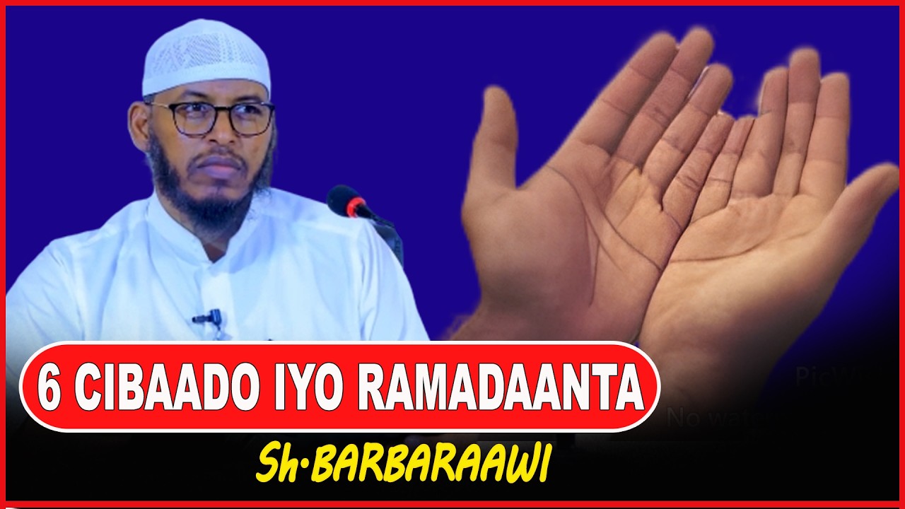 6 Cibaado oo Ramadaanta aad kaga faa,idaysanaysid ¦¦ Sh.Barbaraawi