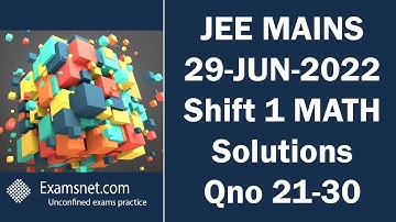 JEE MAINS 29 JUNE 2022 SHIFT 1 Math paper clear solution explanations for questions 21 to 30