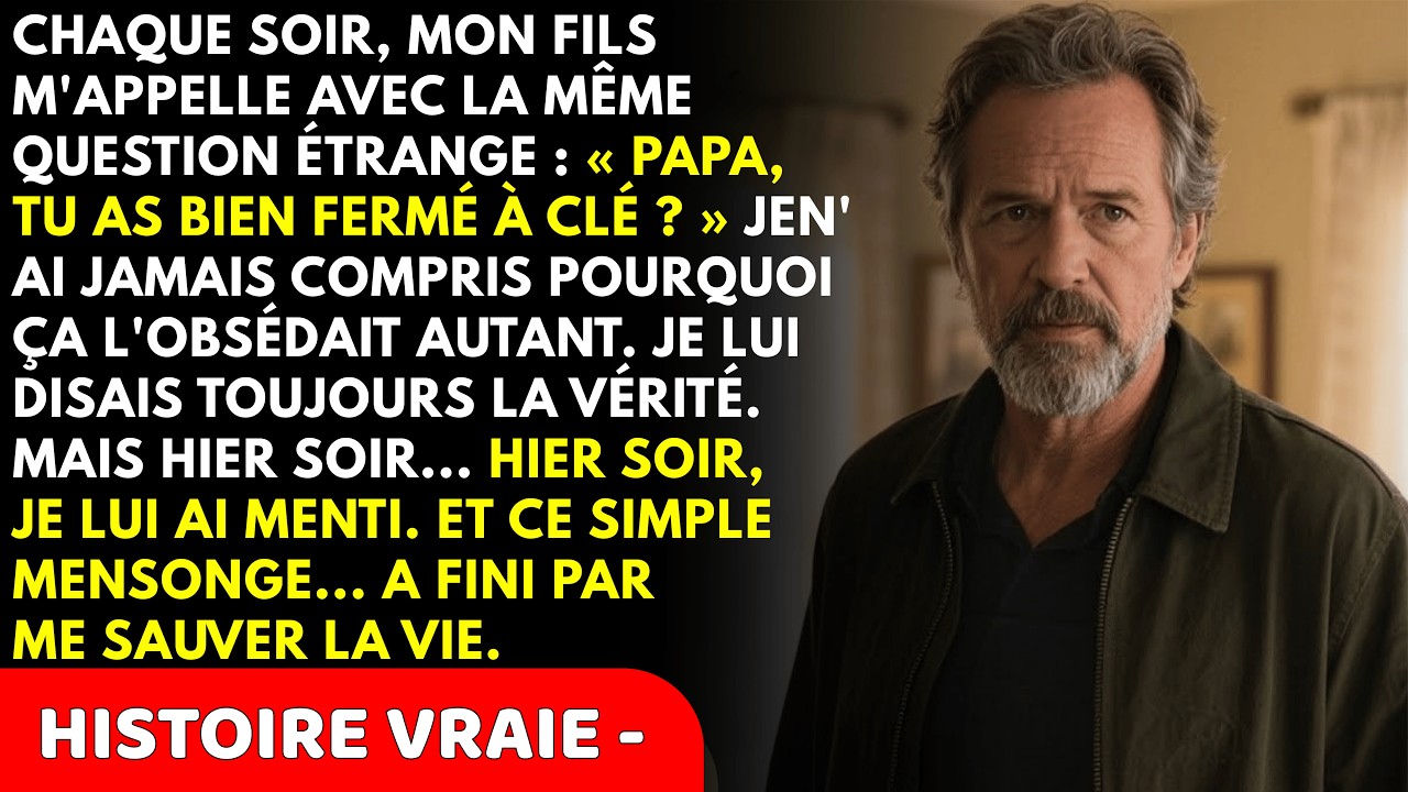 Mon Fils M'Appelle Chaque Soir Pour Savoir Si J'ai Fermé À Clé. Hier, J'ai Menti. Et Ça...