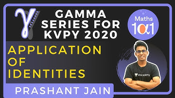 Application of Identities  | Gamma Series for KVPY 2020 | Maths 101 | Prashant Jain