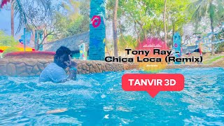 Tony Ray - Chica Loca (Remix) bass (tanvir-3D)