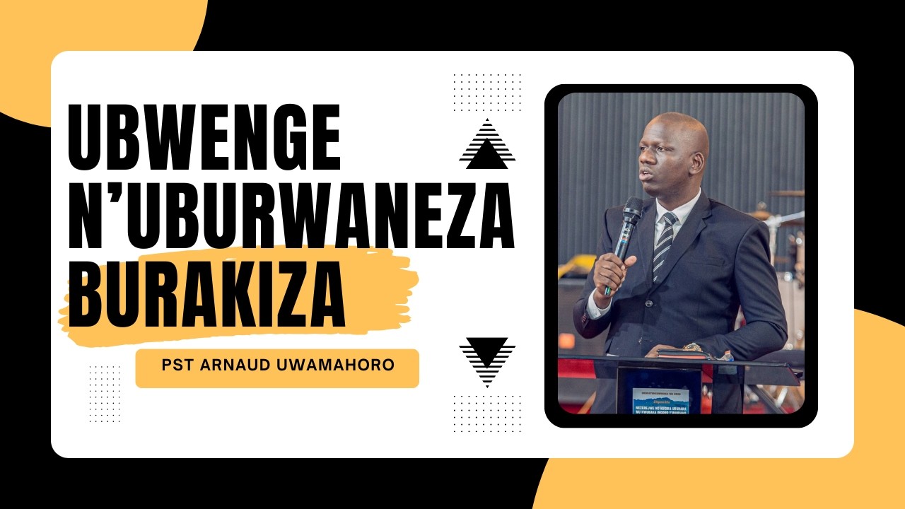 Ubwenge n'Uburwaneza Burakiza | Pst Arnaud UWAMAHORO