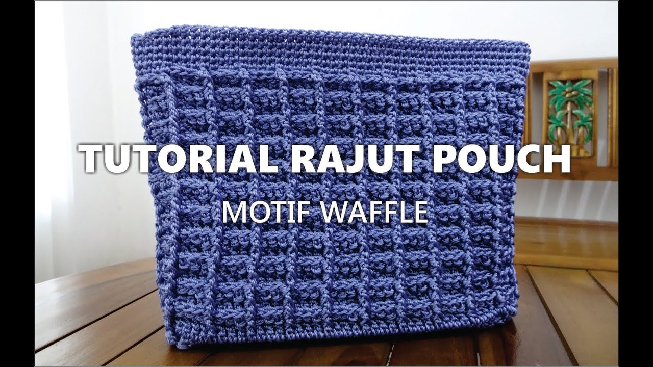 Tutorial Rajut Pouch Motif Waffle - YouTube