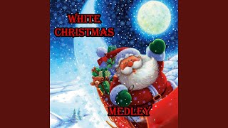 White Christmas Medley: White Christmas / Blue Christmas / The Christmas Song / Santa Claus...
