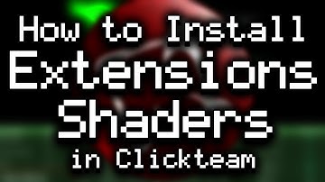 How to Install Extensions and Shaders in Clickteam Fusion 2.5