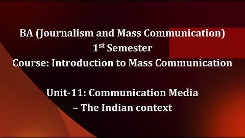 BA(Journalism & Mass Communication) 1st Semester_Unit-11: Communication Media-The Indian Context