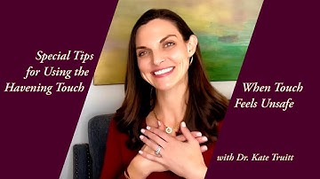 Special Tips for Using Self-Havening Touch When Touch Feels Unsafe with Dr. Kate Truitt