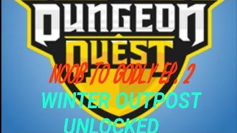 WINTER OUTPOST UNLOCKED!! Dungeon Quest Noob to Godly Ep.2