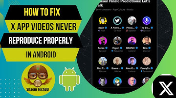 How to Fix X App Videos Never Reproduce Properly in Android After New Updates