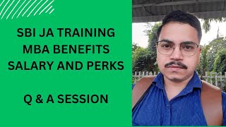 SBI JA TRAINING, MBA BENEFIT, SALARY AND PERKS || Q & A SESSION