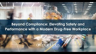 Beyond Compliance: Elevating Safety and Performance with a Modern Drug-Free Workplace Webinar