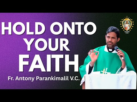 Hold onto your Faith - Fr. Antony Parankimalil VC