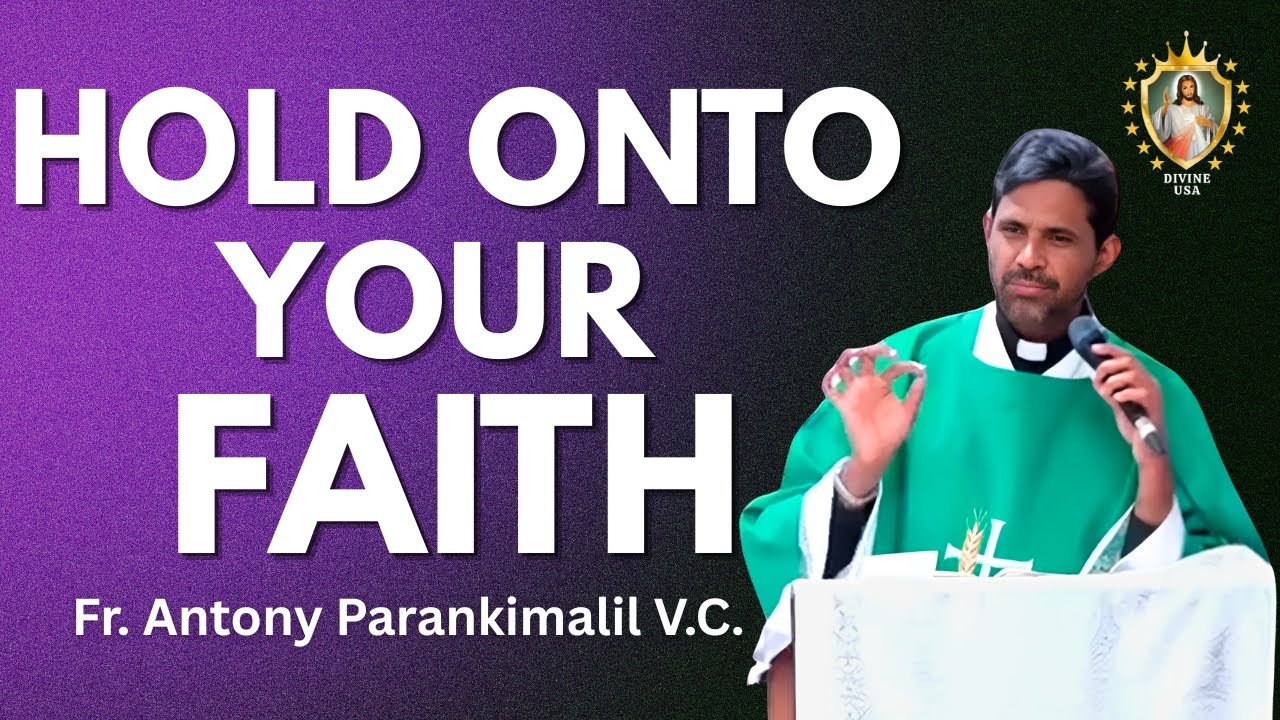 Hold onto your Faith - Fr. Antony Parankimalil VC