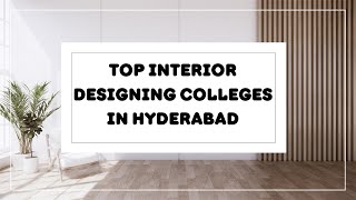 Information Top Interior Designing Colleges in Hyderabad News