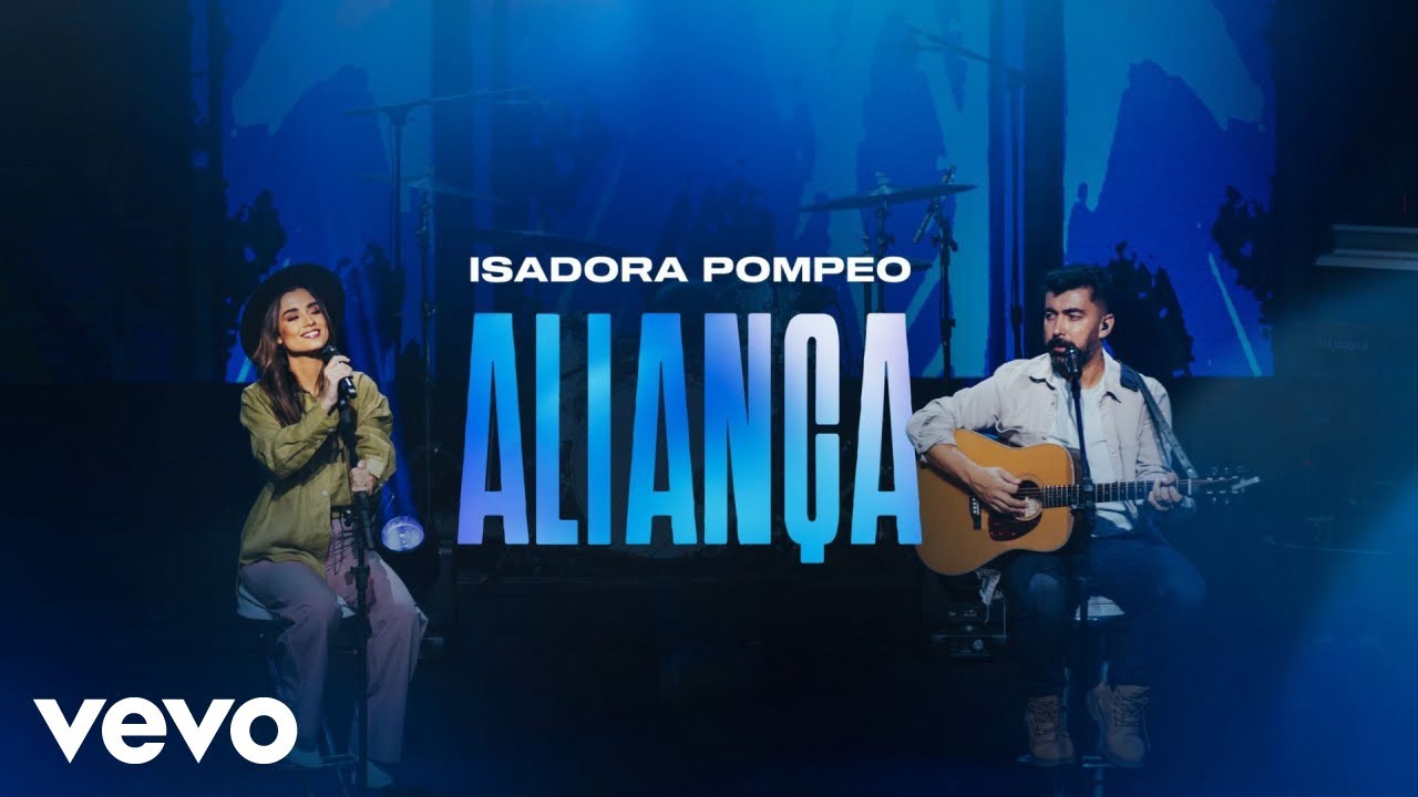 Isadora Pompeo - Aliança (Ao Vivo) Isadora Pompeo - Aliança (Ao Vivo)