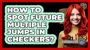 How To Spot Future Multiple Jumps In Checkers?