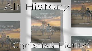 [Alt History/Christian] The Eschatology of Love & Supplication by F. Jeremiah Chamberlain | #FMF