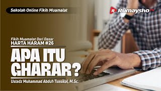 HARTA HARAM #26. APA ITU GHARAR? - Ustadz Muhammad Abduh Tuasikal, M.Sc.