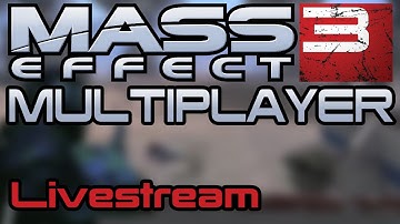 Mass Effect 3 Multiplayer Livestream Part 2