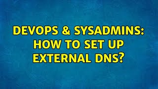 Famous DevOps & SysAdmins: How to set up external DNS? (2 Solutions!!) Wealth