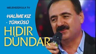 Hali̇me Kiz Türküsü - Hidir Dündar (Türküler)/ Melendizkulatv