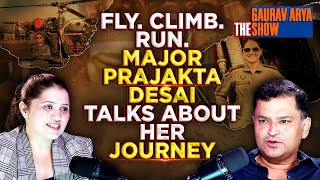 Fly. Climb. Run. Major Prajakta Desai Talks About Her Journey | The Gaurav Arya Show