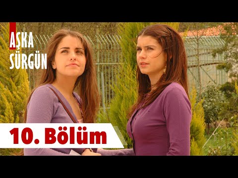 Aşka Sürgün 10. Bölüm