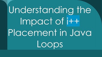 Understanding the Impact of i++ Placement in Java Loops
