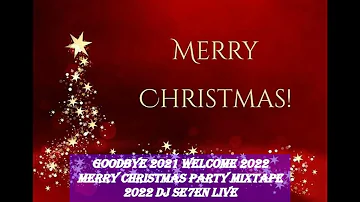 Goodbye 2021 Welcome 2022 Merry Christmas Party Mixtape 2022 DJ Se7en Live