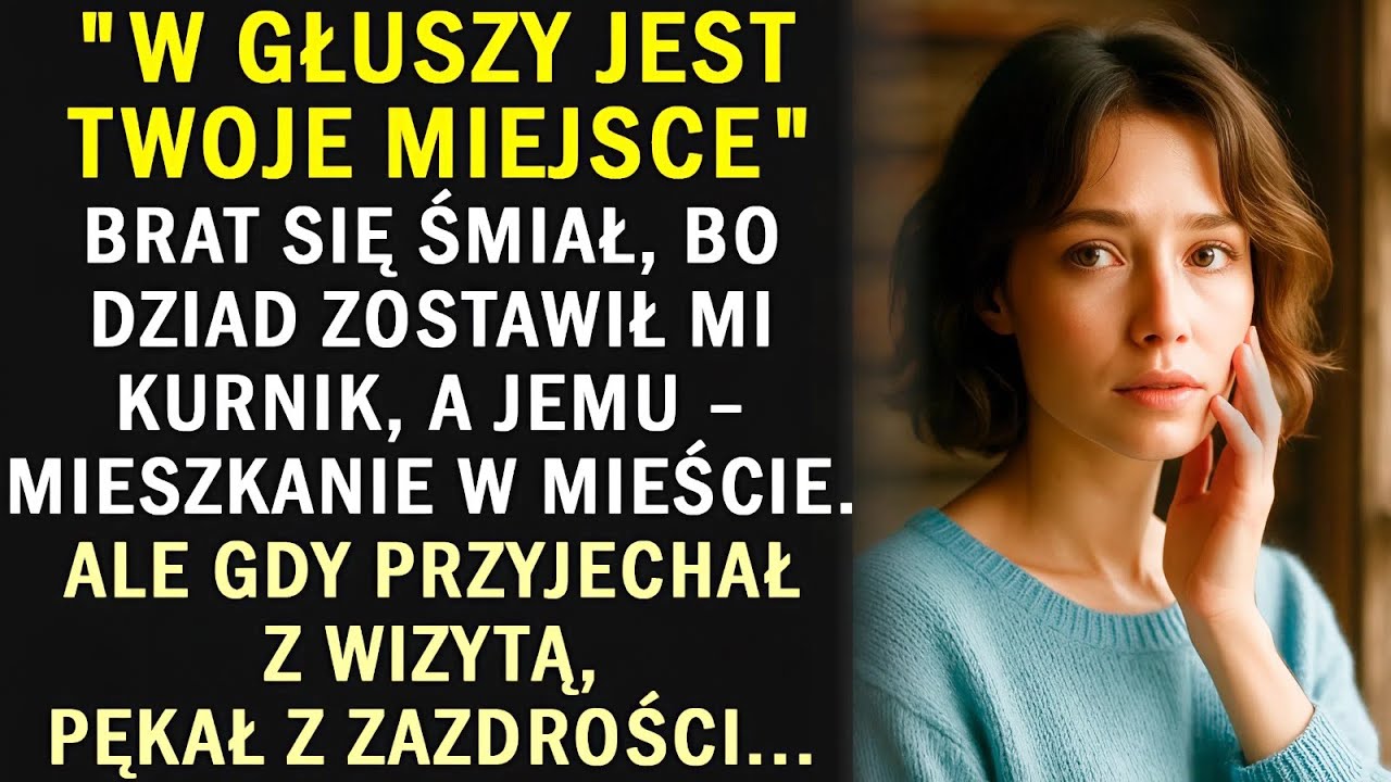 Dziadek dał mi kurnik, bratu mieszkanie w mieście. Gdy zobaczyłam spadek, zaniemówiłam...