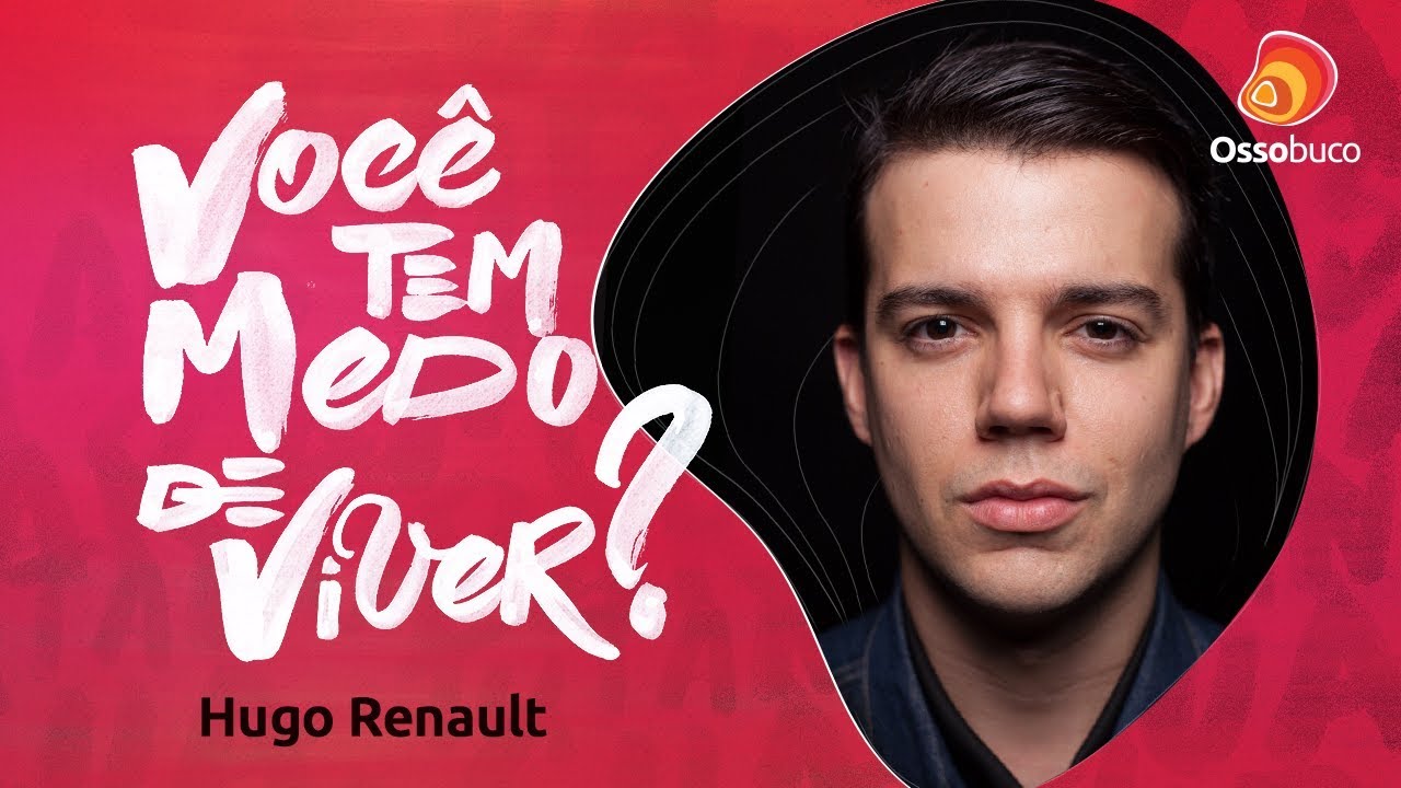 Você tem medo de viver? - Hugo Renault