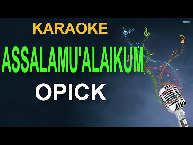 ASSALAMUALAIKUM (Opick) Karaoke class=