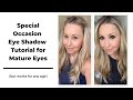 Special Occasion Eye Shadow Tutorial for Mature Eyes