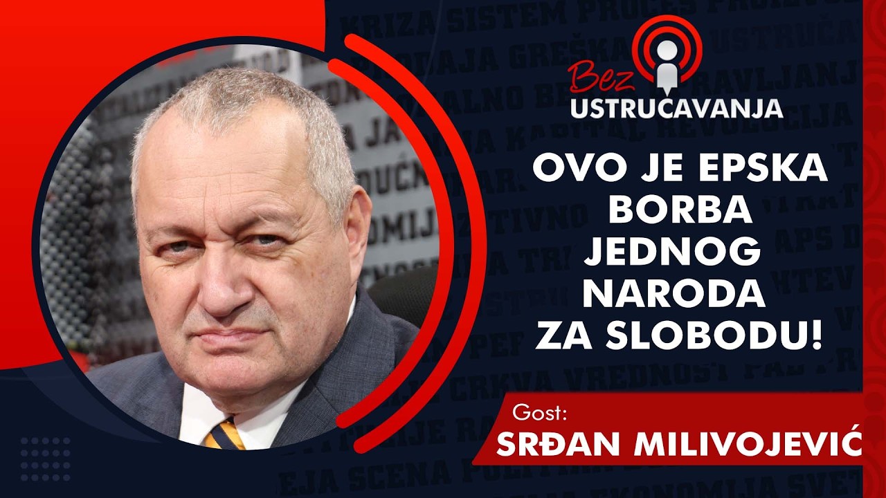 BEZ USTRUČAVANJA - Srđan Milivojević: Ovo je epska borba jednog naroda za slobodu!