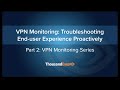 VPN Monitoring: Troubleshooting End-user Experience Proactively image