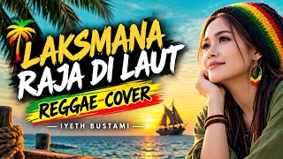 Iyeth Bustami - Laksmana Raja Di Laut (Reggae Cover) | Lagu Melayu Nostalgia
