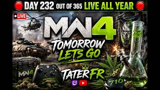 🔴MW4 TOMORROW LETS GO🔴 DAY 232 out of 365 live all year🔴