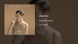 Perfume Genius - I Decline