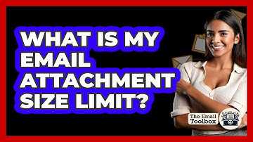 What Is My Email Attachment Size Limit?