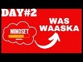 WAS WAASKA MINDSET DAY 2 WAS WAASKA MINDSET DAY 2