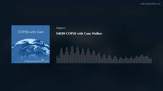 S4E09 COP26 with Cam Walker