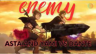 Asta & Yami vs Dante ~ Black CLover「AMV」- Enemy by imagin dragon