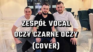 Zespół VOCAL 🎷- Oczy Czarne Oczy  👀 (COVER)