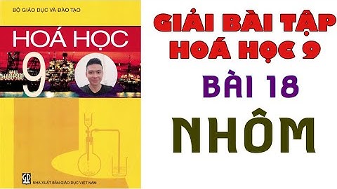 Giải bài tập hóa học 9 bài 18 năm 2024