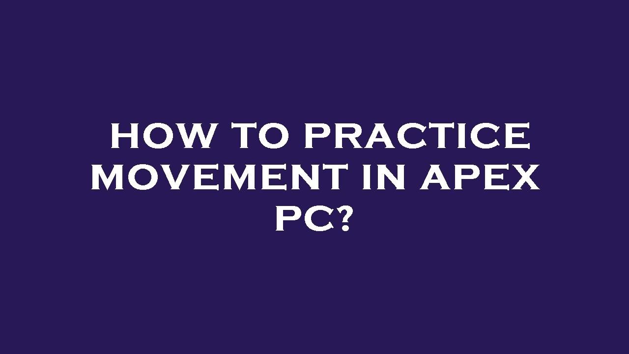 How to practice movement in apex pc? - YouTube