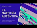 LA MAESTRÍA AUTÉNTICA