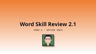 COSA 1: Word Skill Review 2-1 (SIMnet 2024)
