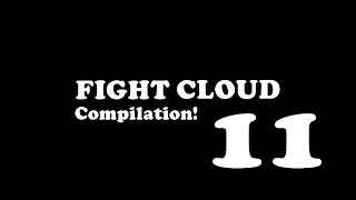 Fight Cloud Compilation! Part 11 